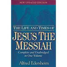 The Life and Times of Jesus the Messiah -New Updated