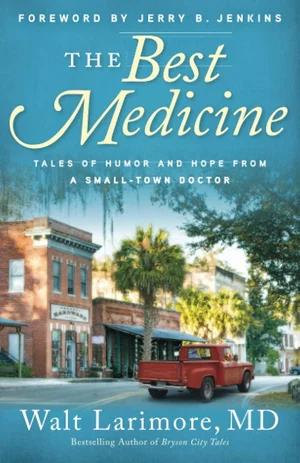 The Best Medicine: Tales of Humour and Hope from a Small-Town Doctor