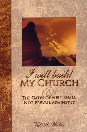 I Will Build My Church & the Gates of Hell Shall Not Prevail Against It