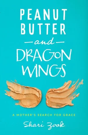 Peanut Butter and Dragon Wings: A Mother’s Search for Grace
