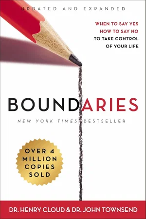 Boundaries: When to Say Yes, How to Say No,