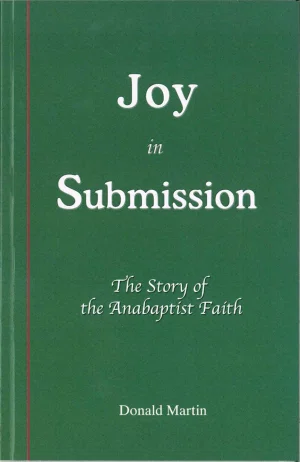 Joy in Submission: Story of the Anabaptist Faith