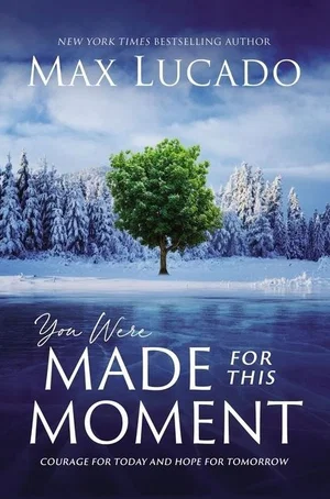 You Were Made for This Moment: Courage for Today and Hope for Tomorrow