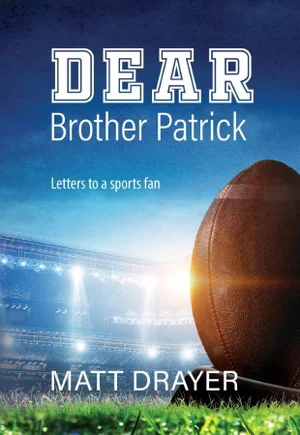 Dear Brother Patrick -Letters to a Sports Fan