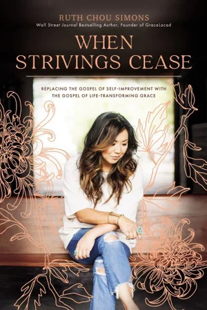 When Strivings Cease: Replacing the Gospel of Self-Improvement with the Gospel o
