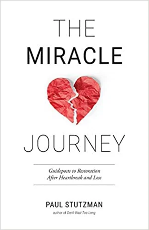 The Miracle Journey: Guideposts to Restoration After Heartbreak and Loss