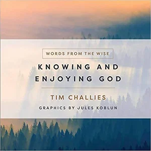 Knowing and Enjoying God -Words from the Wise