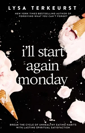 I'll Start Again Monday: Break the Cycle of Unhealthy