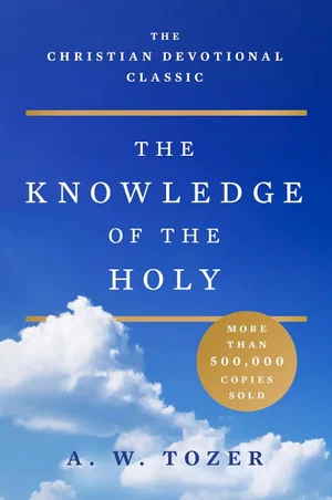 The Knowledge of the Holy: The Attributes of God