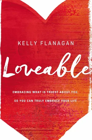 Loveable: Embracing What Is Truest About You