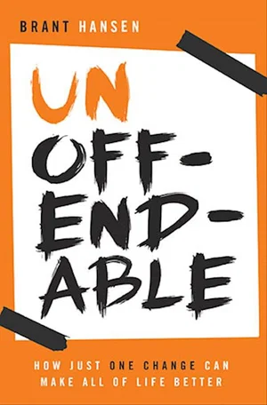 UnOffendable: How Just One Change Can Make All Of Life Better