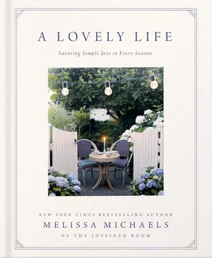 A Lovely Life: Savoring Simple Joys in Every Season