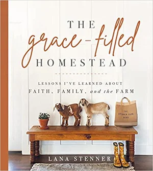 The Grace-Filled Homestead: Lessons I've Learned about Faith