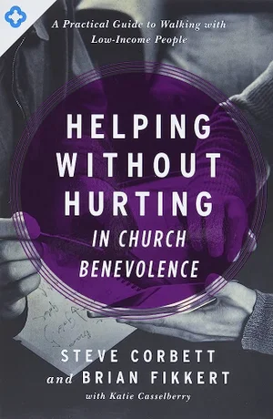 Helping Without Hurting in Church Benevolence: A Practical Guide