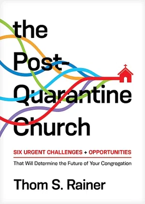 Post-Quarantine Church: Six Urgent Challenges and Opportunities