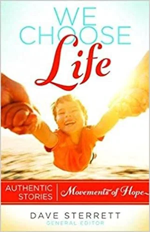 We Choose Life: Authentic Stories, Movements of Hope