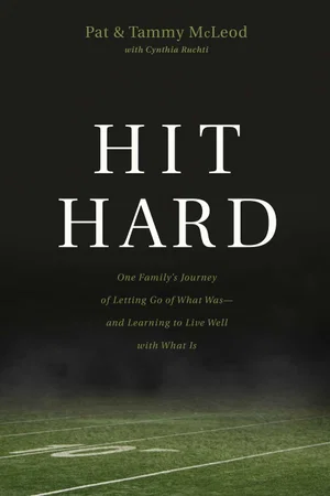 Hit Hard: One Family's Journey of Letting Go of What Was--And Learning