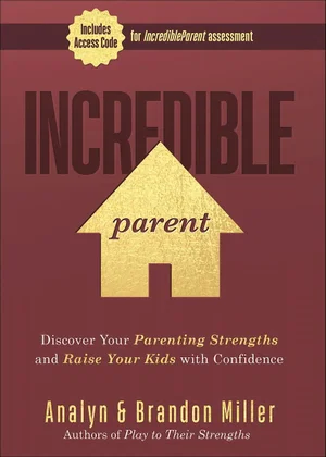 Incredible Parent: Discover Your Parenting Strengths