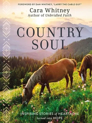 Country Soul: Inspiring Stories of Heartache Turned Into Hope