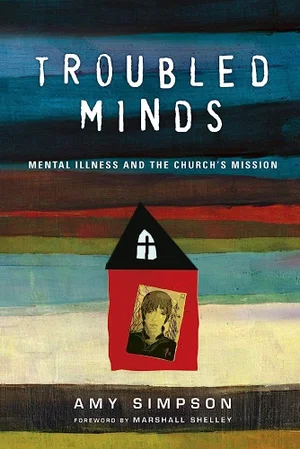 Troubled Minds: Mental Illness and the Church's Mission
