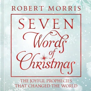 Seven Words of Christmas: The Joyful Prophecies That Changed the World