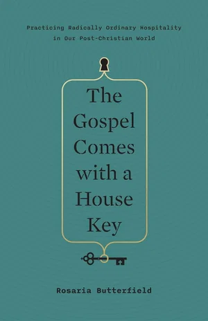 The Gospel Comes with a House Key: Practicing Radically Ordinary