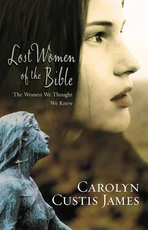 Lost Women of the Bible: Finding Strength &