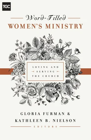 Word-Filled Women's Ministry: Loving & Serving the Church