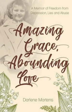 Amazing Grace, Abounding Love: A Memoir of Freedom from Depression, Lies an