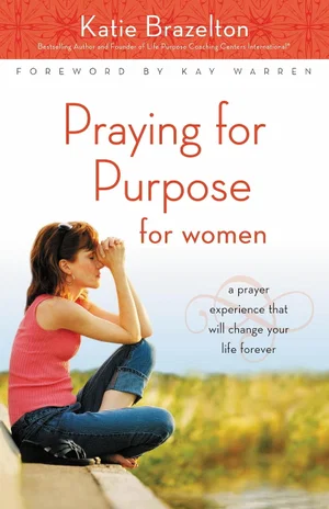 Praying for Purpose for Women: A Prayer Experience That Will Change