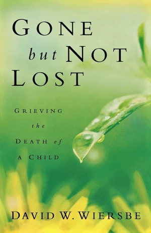Gone But Not Lost: Grieving the Death of a Child -Revised and Updated