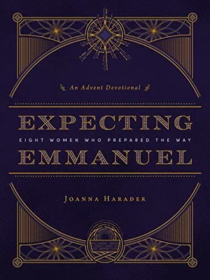 Expecting Emmanuel: Eight Women Who Prepared the Way