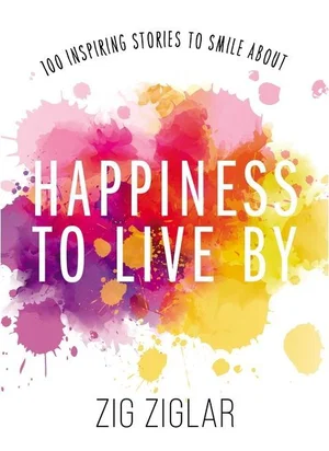 Happiness To Live By - 100 Inspiring Stories