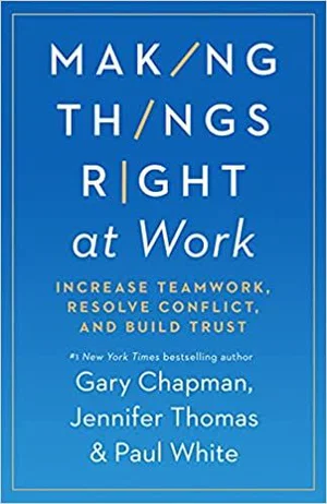 Making Things Right at Work: Increase Teamwork, Resolve Conflict…