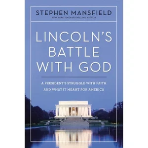 Lincoln's Battle with God: A President's Struggle