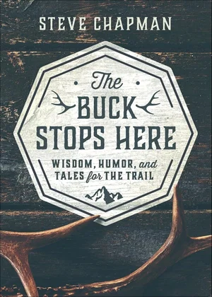 The Buck Stops Here: Wisdom, Humour, and Tales for the Trail