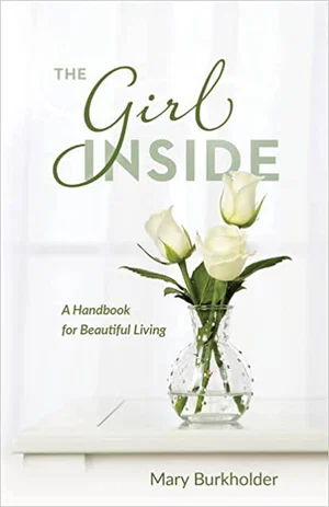 The Girl Inside: A Handbook for Beautiful Living