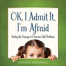 OK, I Admit It, I'm Afraid: Finding the Courage