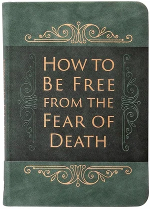 How to Be Free from the Fear of Death