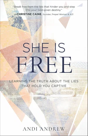She Is Free: Learning the Truth about the Lies That Hold You Captive