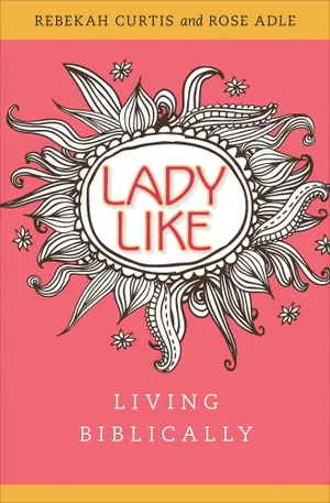 Ladylike: Living Biblically