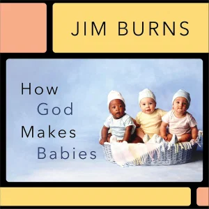 How God Makes Babies -Pure Foundations