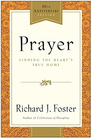 Prayer: Finding the Heart's True Home -Anniversary