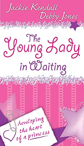 The Young Lady in Waiting: Developing the Heart of a Princess