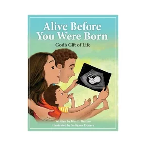 Alive Before You Were Born: God's Gift of Life