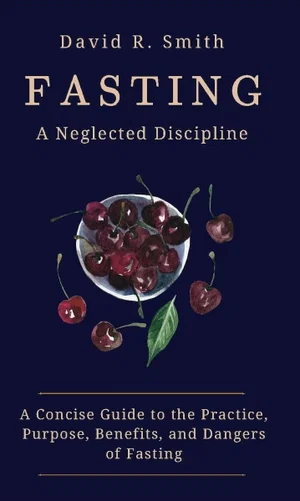 Fasting: A Neglected Discipline