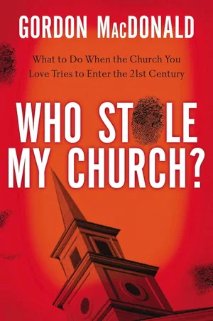 Who Stole My Church?: What to Do When the Church You Love