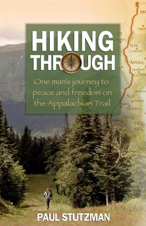 Hiking Through: One Man's Journey to Peace and Freedom