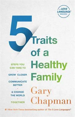 5 Traits of a Healthy Family: Steps You Can Take to Grow Closer,