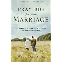 Pray Big for Your Marriage